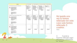 Así queda una
vez la hemos
rellenado (en este
caso solo hemos
rellenado 3
cuadros
Título
4. Cuando la
hayamos rellenado según
nos parezca, clickaremos
en “enviar”:
 