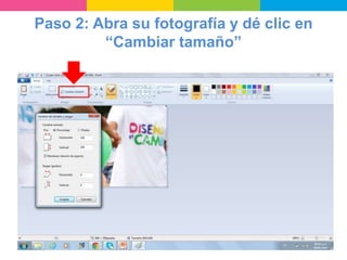 Paso 2: Abra su fotografía y dé clic en
“Cambiar tamaño”
 