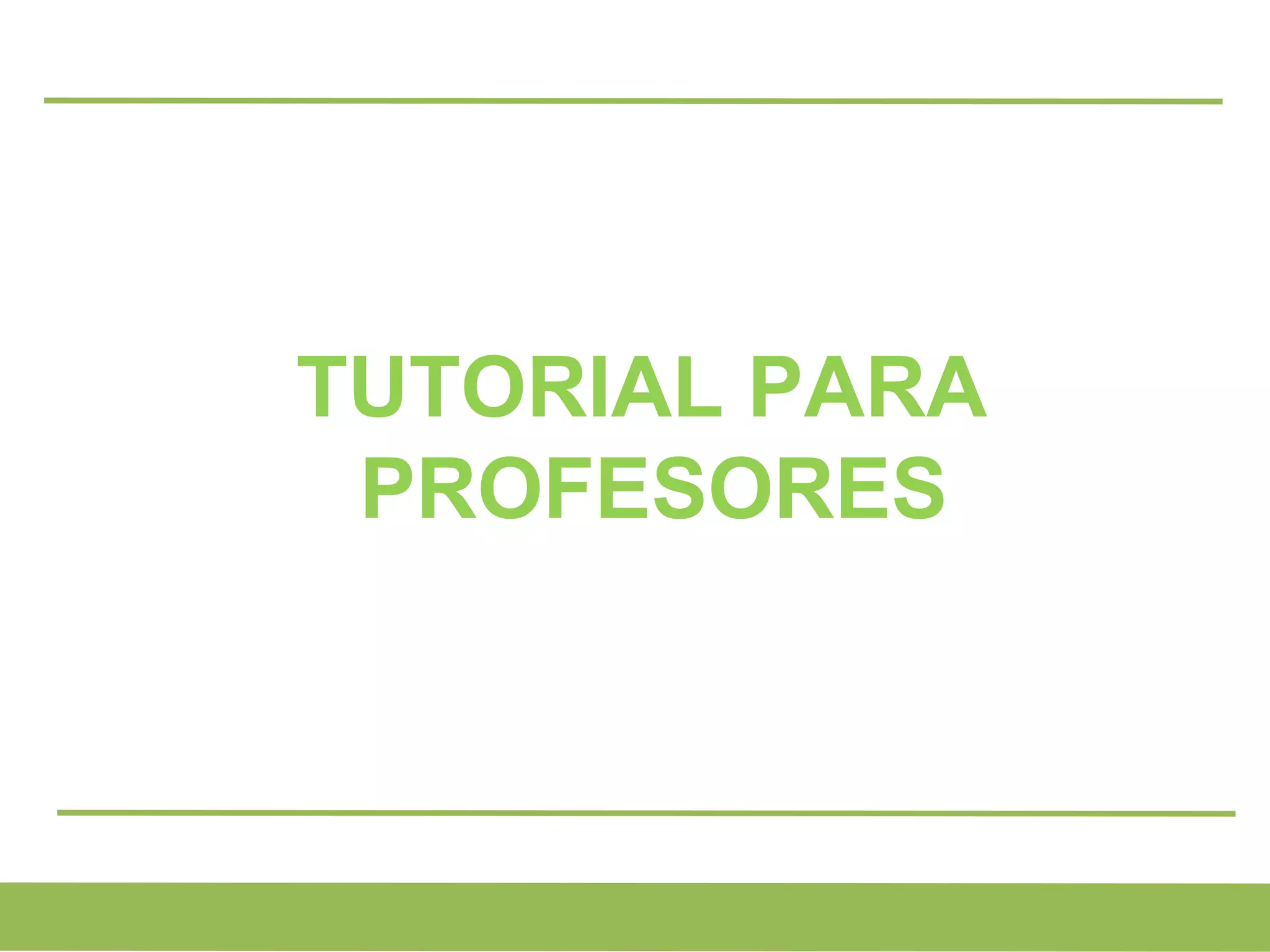 TUTORIAL PARA PROFESORES