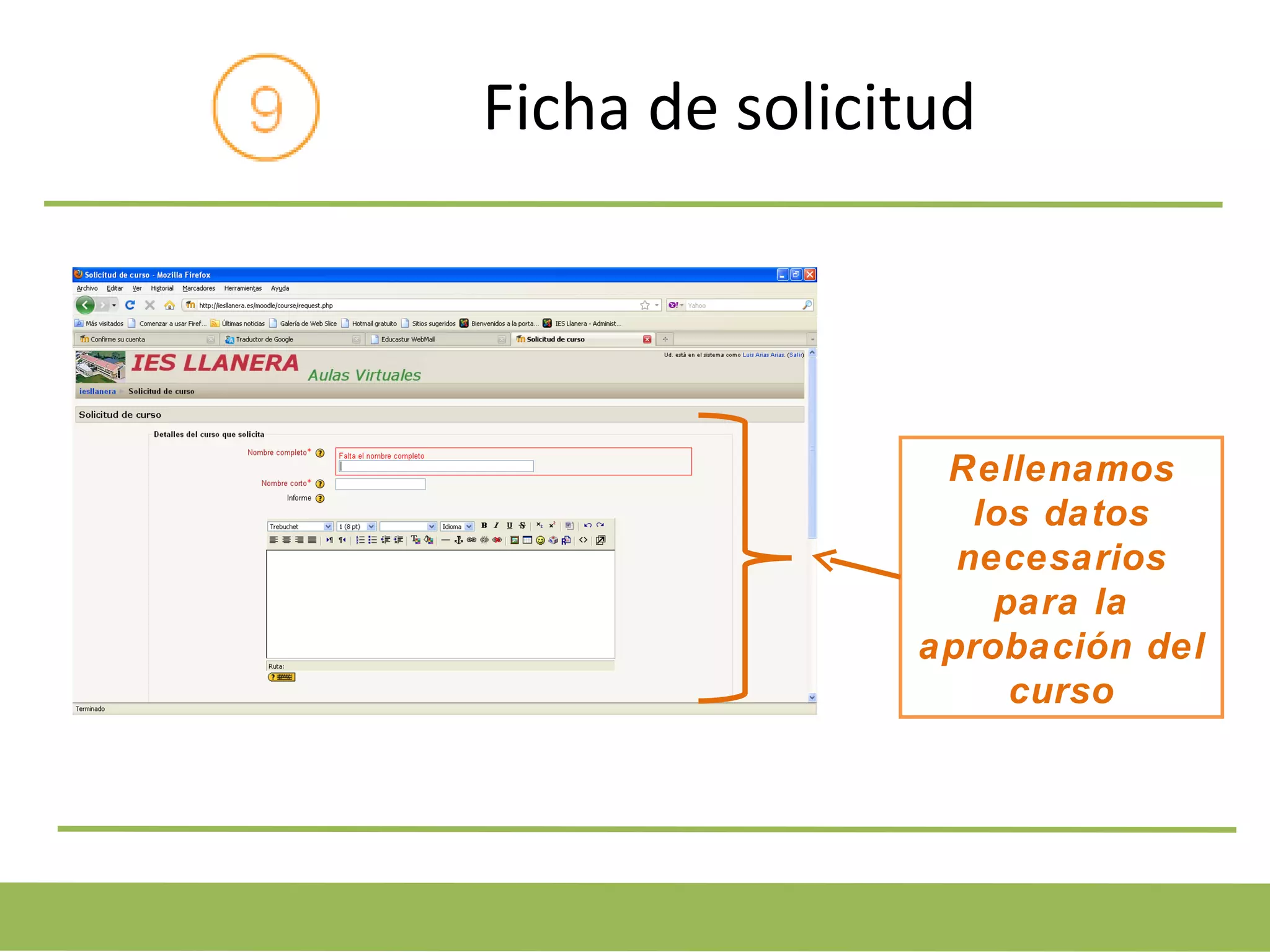 Ficha de solicitud Rellenamos los datos necesarios para la aprobación del curso