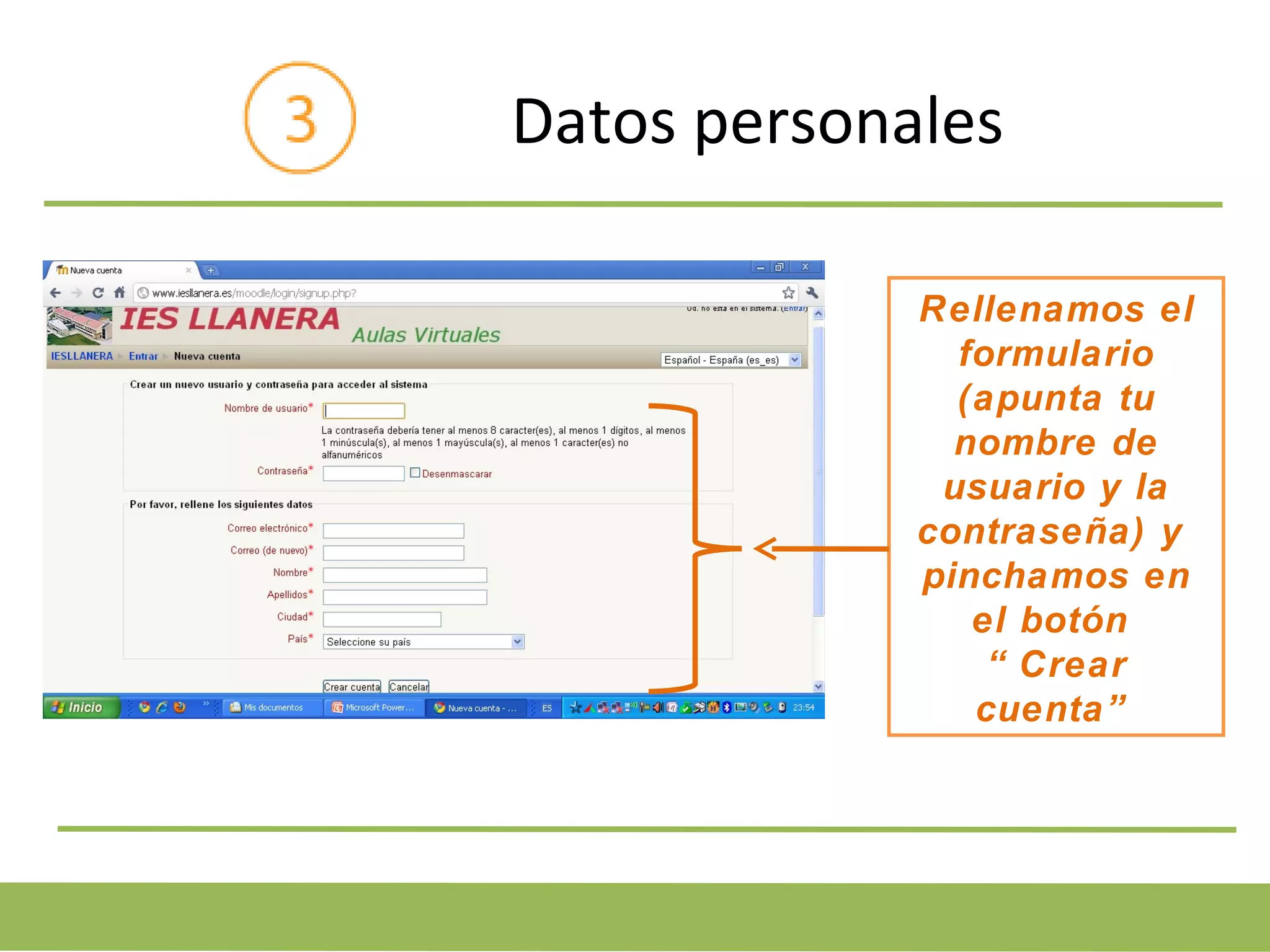 Datos personales Rellenamos el formulario (apunta tu nombre de usuario y la contraseña) y pinchamos en el botón “ Crear cuenta”