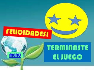 TERMINASTE
EL JUEGOMENÚ
 