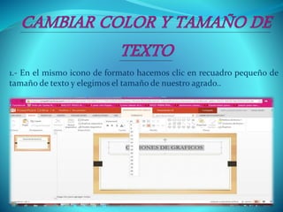 1.- En el mismo icono de formato hacemos clic en recuadro pequeño de
tamaño de texto y elegimos el tamaño de nuestro agrado..
 