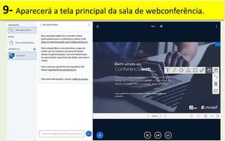 9- Aparecerá a tela principal da sala de webconferência.
 