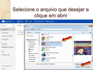 Selecione o arquivo que desejar e
clique em abrir
 