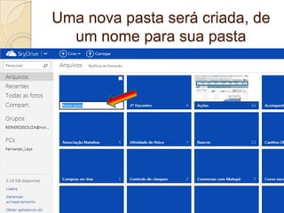 Uma nova pasta será criada, de
um nome para sua pasta
 