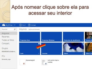 Após nomear clique sobre ela para
acessar seu interior
 