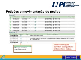Petições e movimentação do pedido
Menu tutorial
Essas informações
permitem acompanhar o
andamento do pedido.
 
