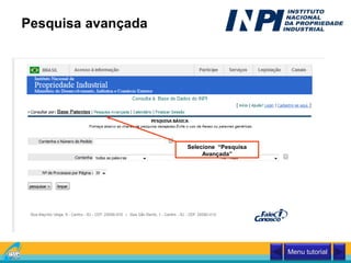 Pesquisa avançada
Selecione “Pesquisa
Avançada”
Menu tutorial
 