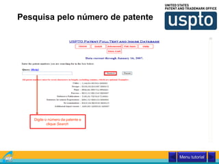 Pesquisa pelo número de patente
Digite o número da patente e
clique Search
Menu tutorial
 