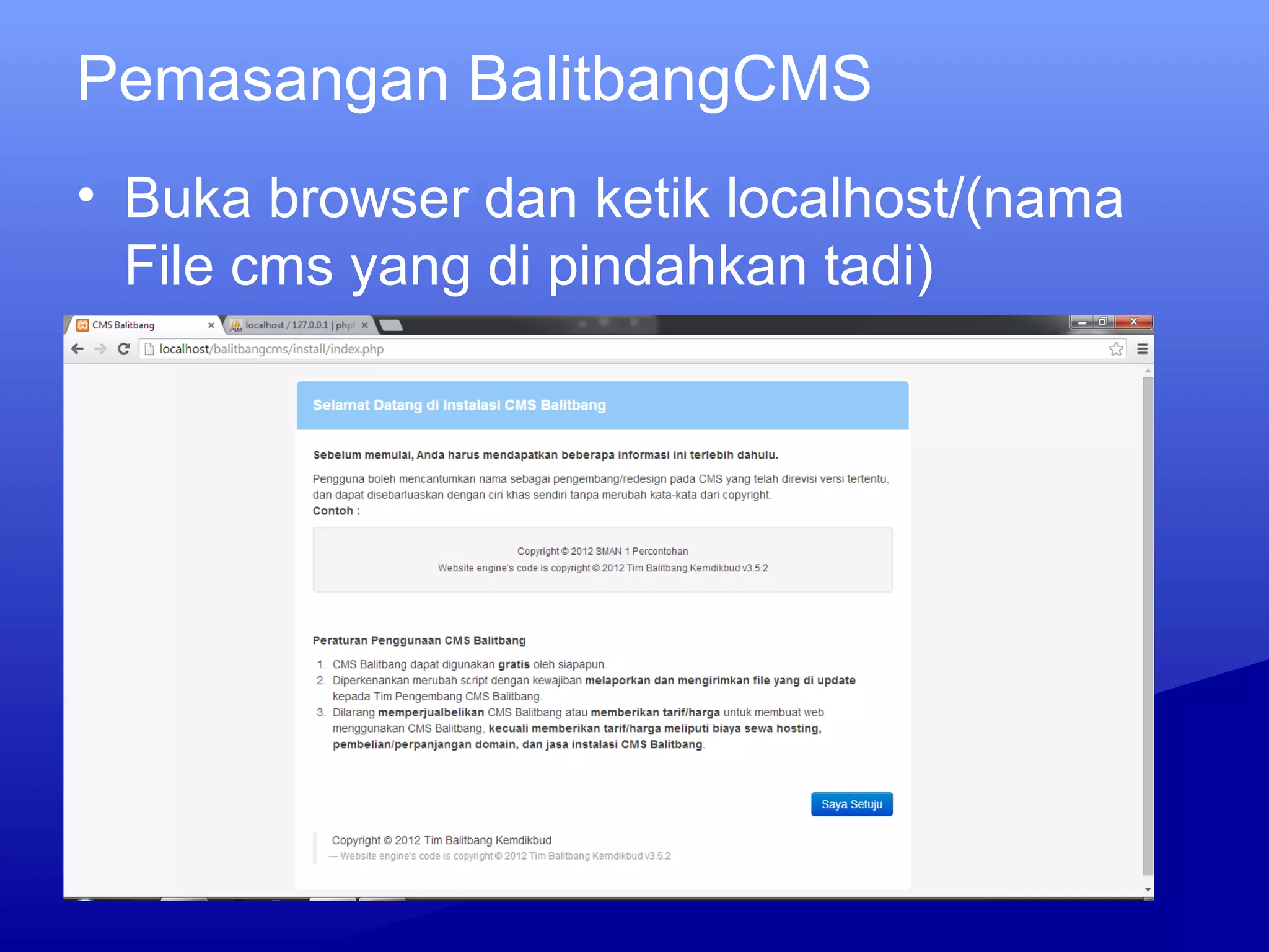 Pemasangan BalitbangCMS
• Buka browser dan ketik localhost/(nama
File cms yang di pindahkan tadi)
 