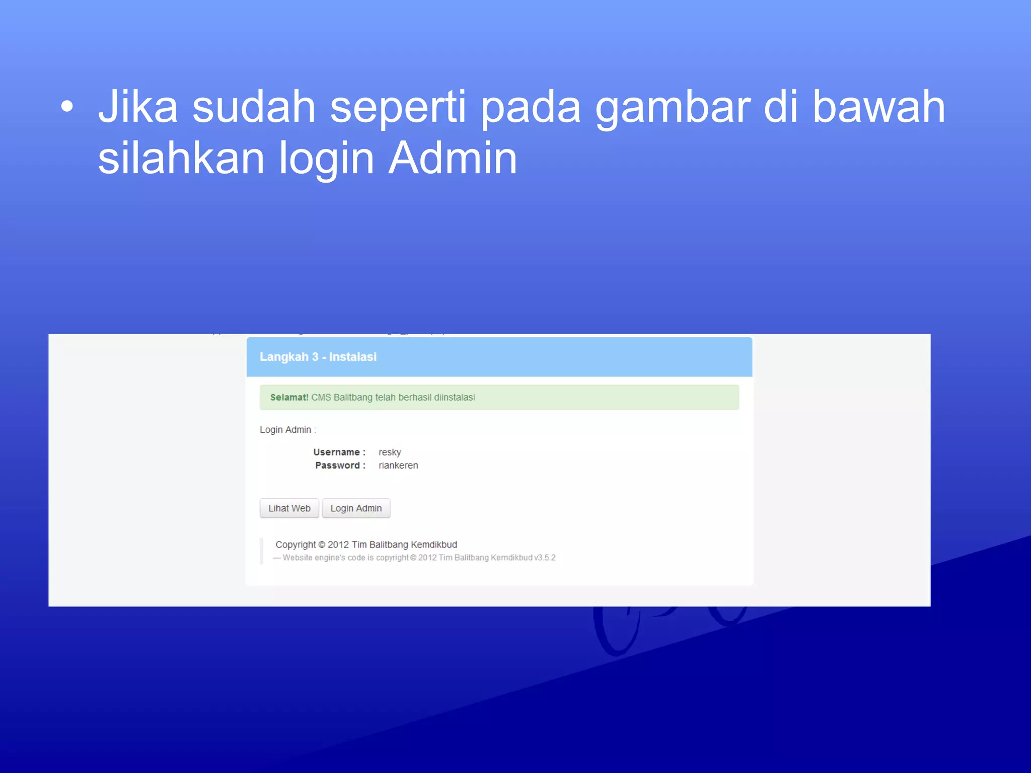 • Jika sudah seperti pada gambar di bawah
silahkan login Admin
 