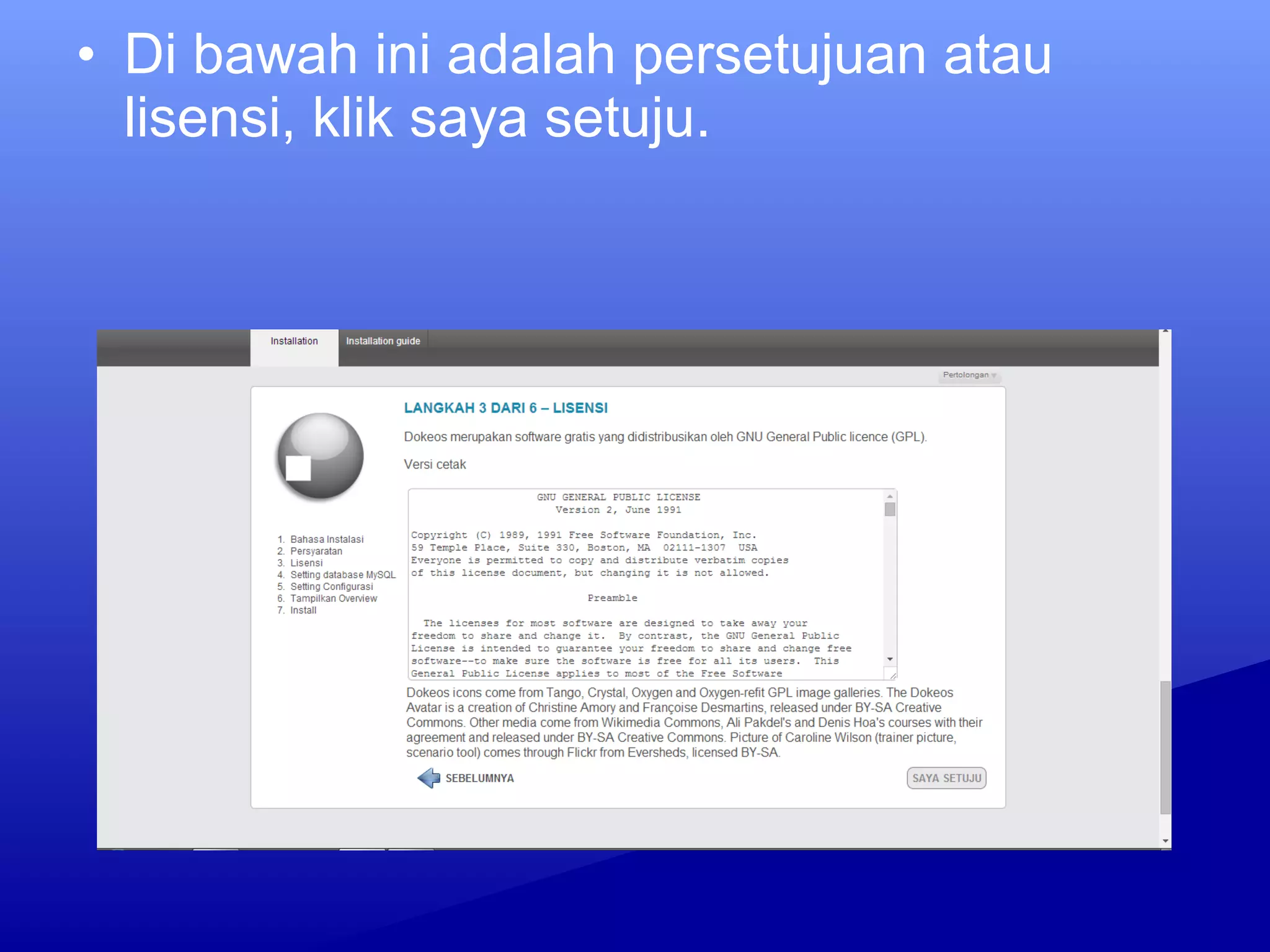 • Di bawah ini adalah persetujuan atau
lisensi, klik saya setuju.
 