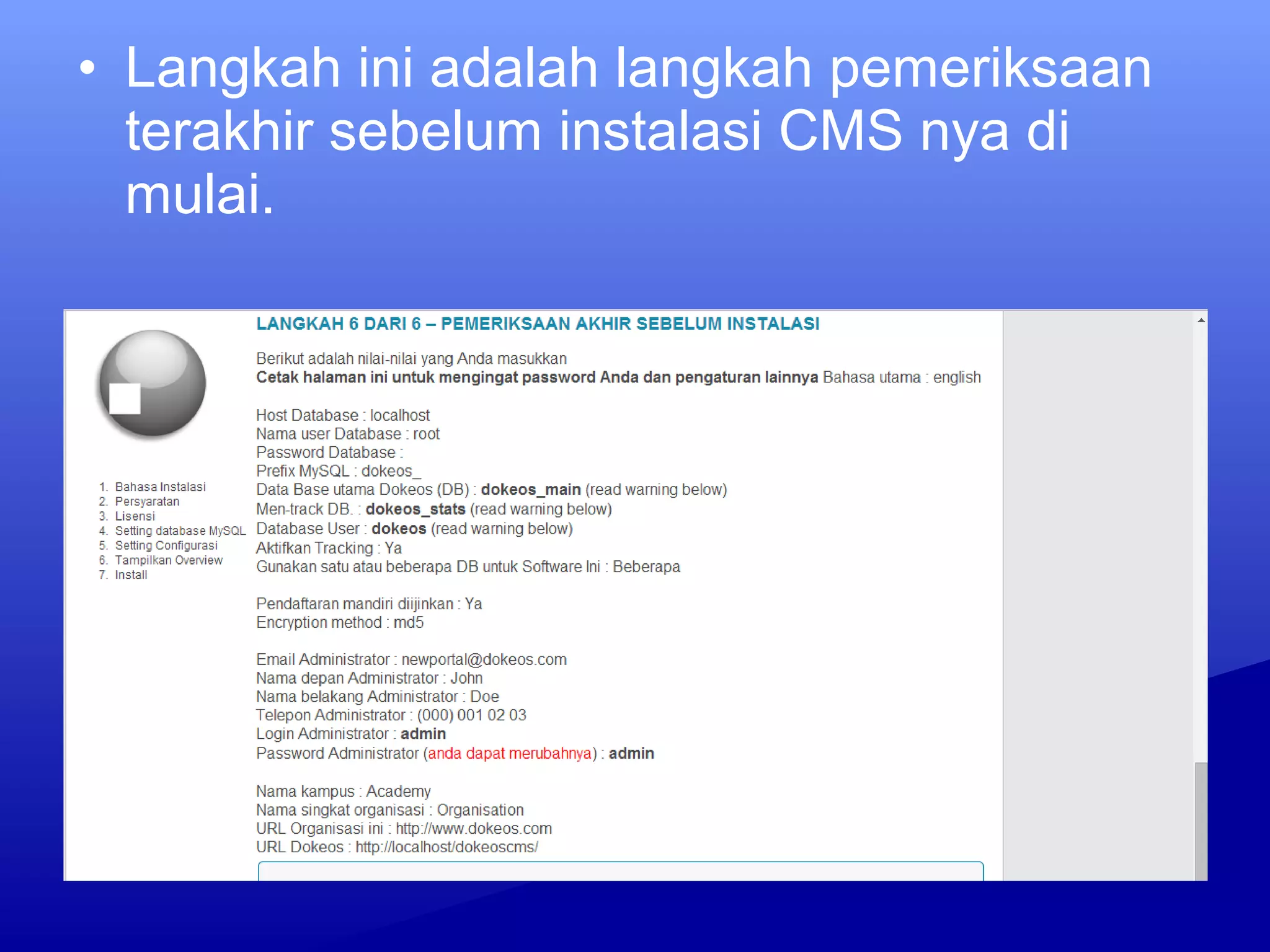• Langkah ini adalah langkah pemeriksaan
terakhir sebelum instalasi CMS nya di
mulai.
 