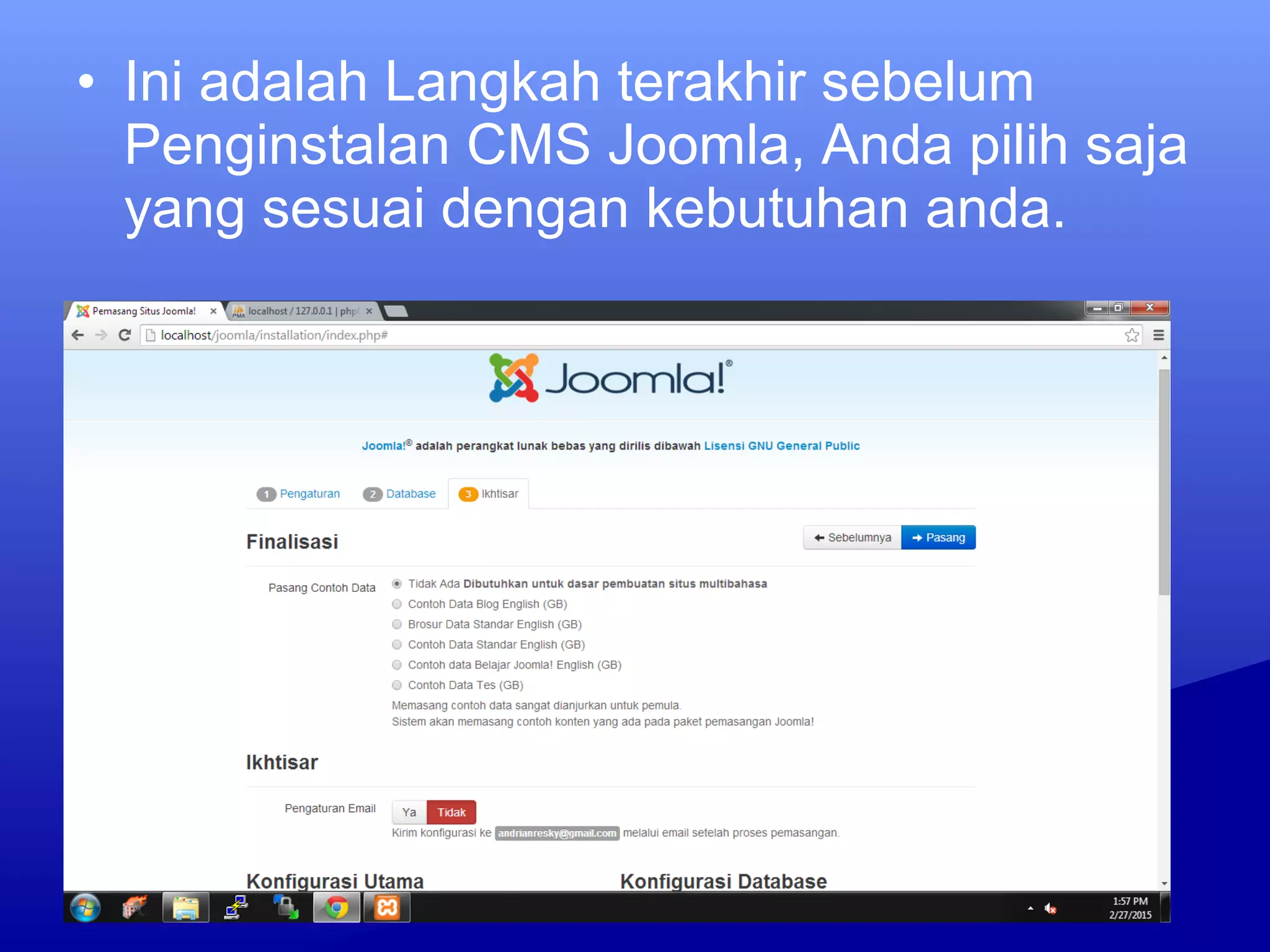 • Ini adalah Langkah terakhir sebelum
Penginstalan CMS Joomla, Anda pilih saja
yang sesuai dengan kebutuhan anda.
 