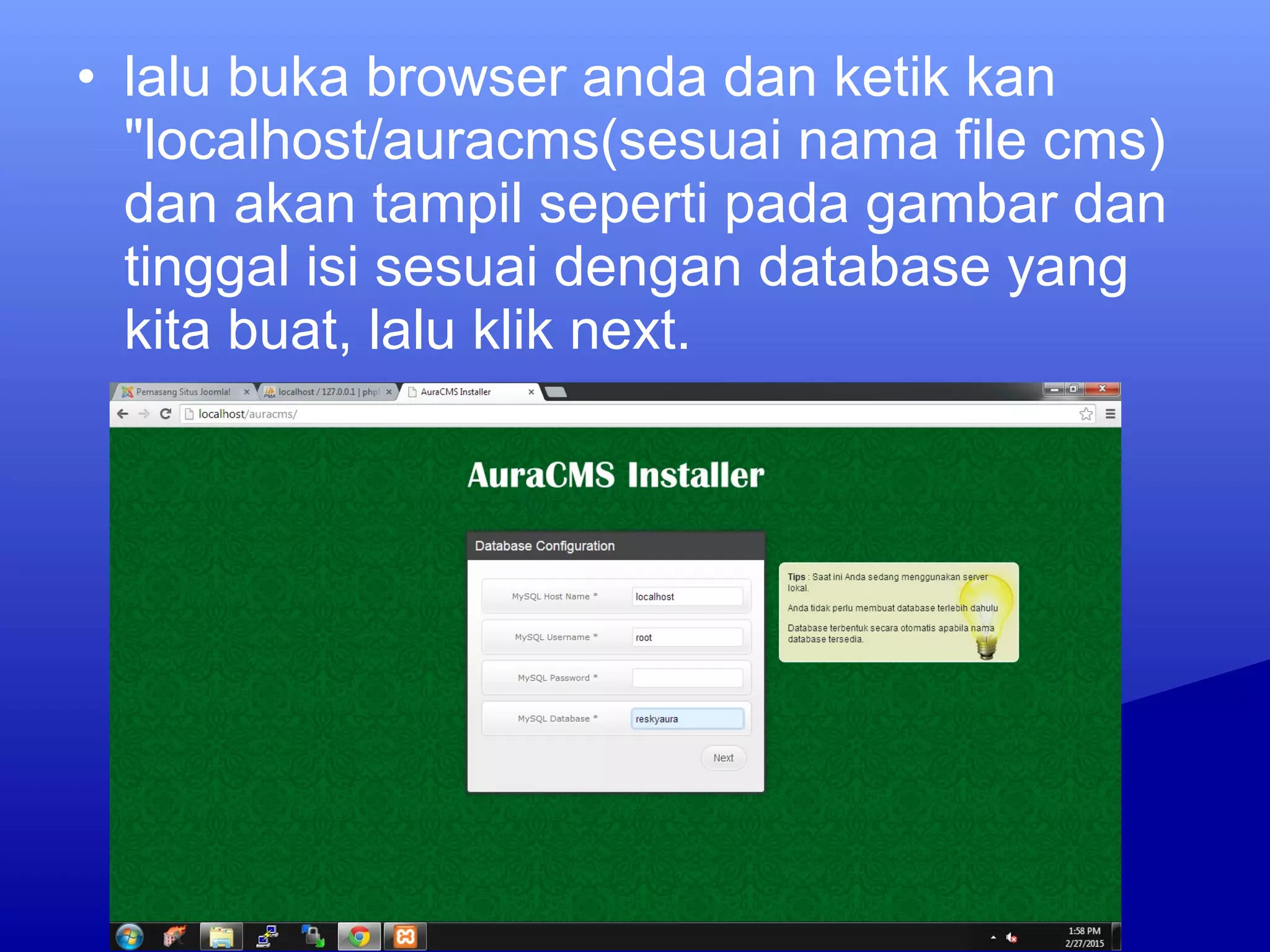 • lalu buka browser anda dan ketik kan
"localhost/auracms(sesuai nama file cms)
dan akan tampil seperti pada gambar dan
tinggal isi sesuai dengan database yang
kita buat, lalu klik next.
 