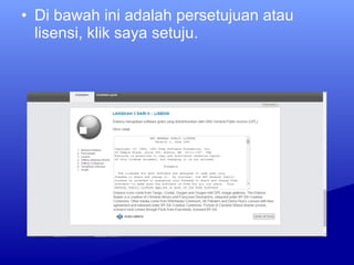 • Di bawah ini adalah persetujuan atau
lisensi, klik saya setuju.
 