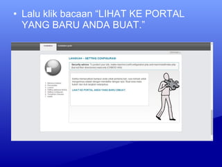 • Lalu klik bacaan “LIHAT KE PORTAL
YANG BARU ANDA BUAT.”
 