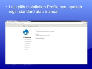 • Lalu pilih Installation Profile nya, apakah
ingin standard atau manual.
 