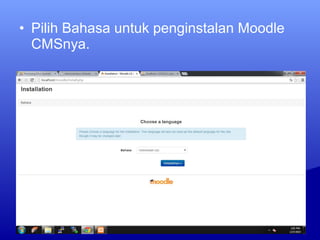 • Pilih Bahasa untuk penginstalan Moodle
CMSnya.
 