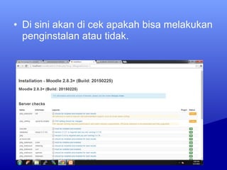 • Di sini akan di cek apakah bisa melakukan
penginstalan atau tidak.
 