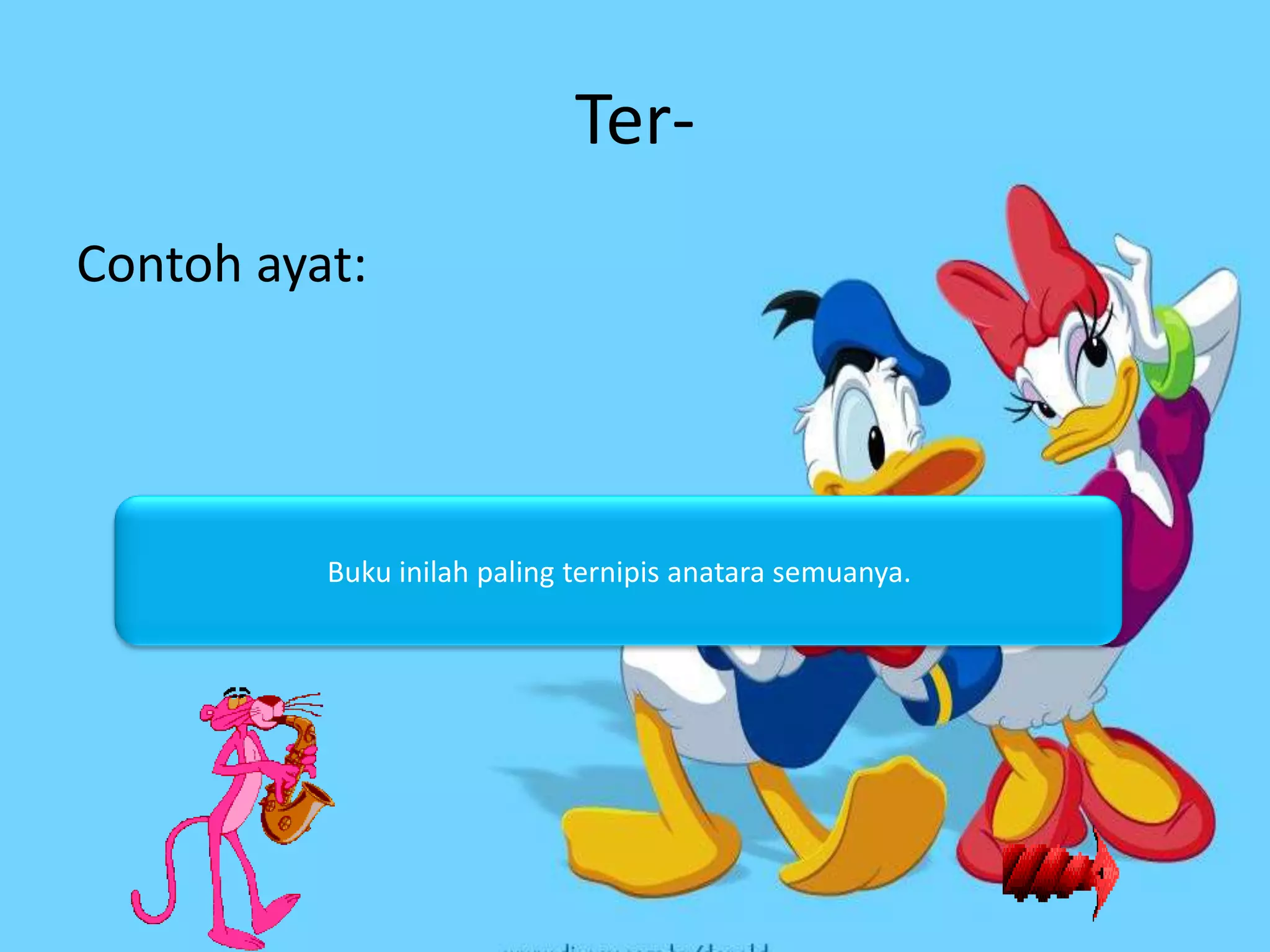 Ter-
Contoh ayat:




          Buku inilah paling ternipis anatara semuanya.
 