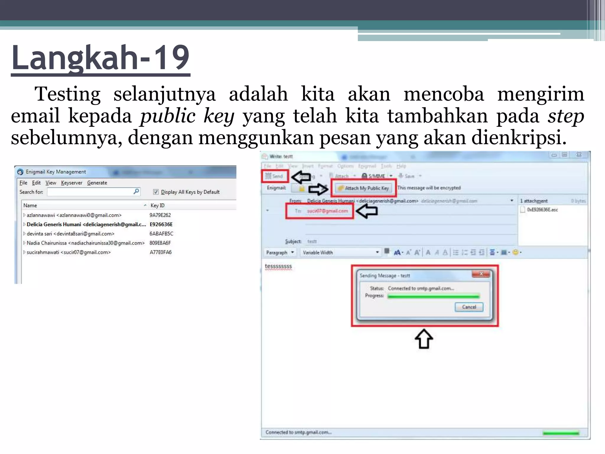 Langkah-19
Testing selanjutnya adalah kita akan mencoba mengirim
email kepada public key yang telah kita tambahkan pada step
sebelumnya, dengan menggunkan pesan yang akan dienkripsi.
 