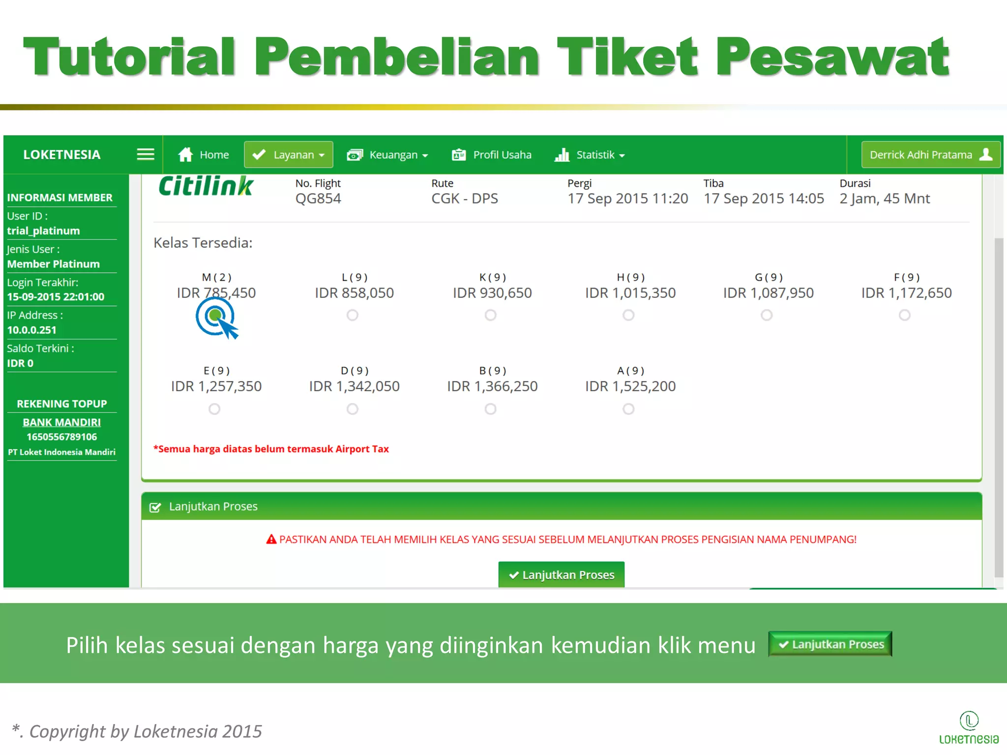 *. Copyright by Loketnesia 2015*. Copyright by Loketnesia 2015
Tutorial Pembelian Tiket Pesawat
Pilih kelas sesuai dengan harga yang diinginkan kemudian klik menu
 
