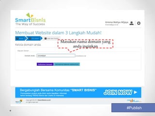 Masukan nama domain yang
     anda inginkan




                           #Publish
 