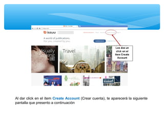 Al dar click en el ítem Create Account (Crear cuenta), te aparecerá la siguiente
pantalla que presento a continuación

 