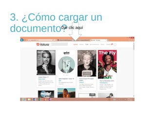 3. ¿Cómo cargar un
documento?
Dar clic aquí

 