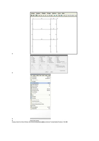 


 Pada kotak dialog
Display Optionfor Active Window, Beri tanda centang pada Labels(Joints dan Frames/Cables/Tendons)> Klik OK
 