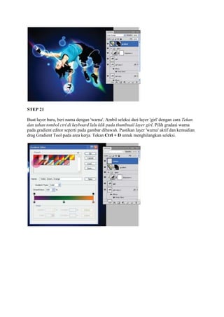 STEP 21

Buat layer baru, beri nama dengan 'warna'. Ambil seleksi dari layer 'girl' dengan cara Tekan
dan tahan tombol ctrl di keyboard lalu klik pada thumbnail layer girl. Pilih gradasi warna
pada gradient editor seperti pada gambar dibawah. Pastikan layer 'warna' aktif dan kemudian
drag Gradient Tool pada area kerja. Tekan Ctrl + D untuk menghilangkan seleksi.
 