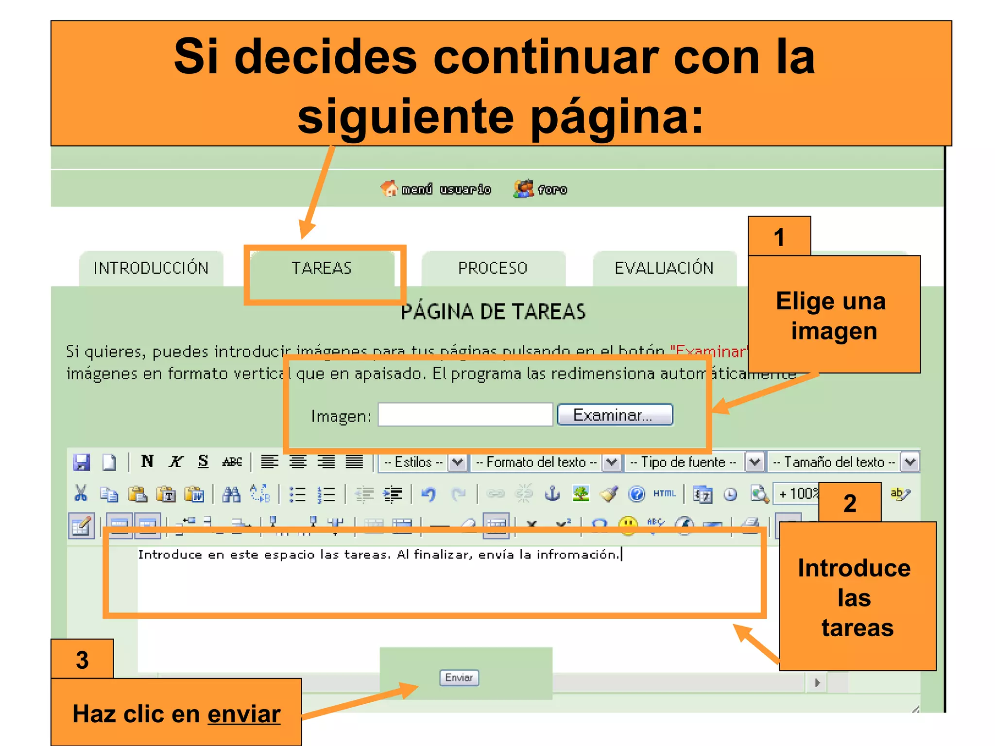 Si decides continuar con la  siguiente página: 1 Elige una  imagen 2 Introduce  las  tareas 3 Haz clic en  enviar 