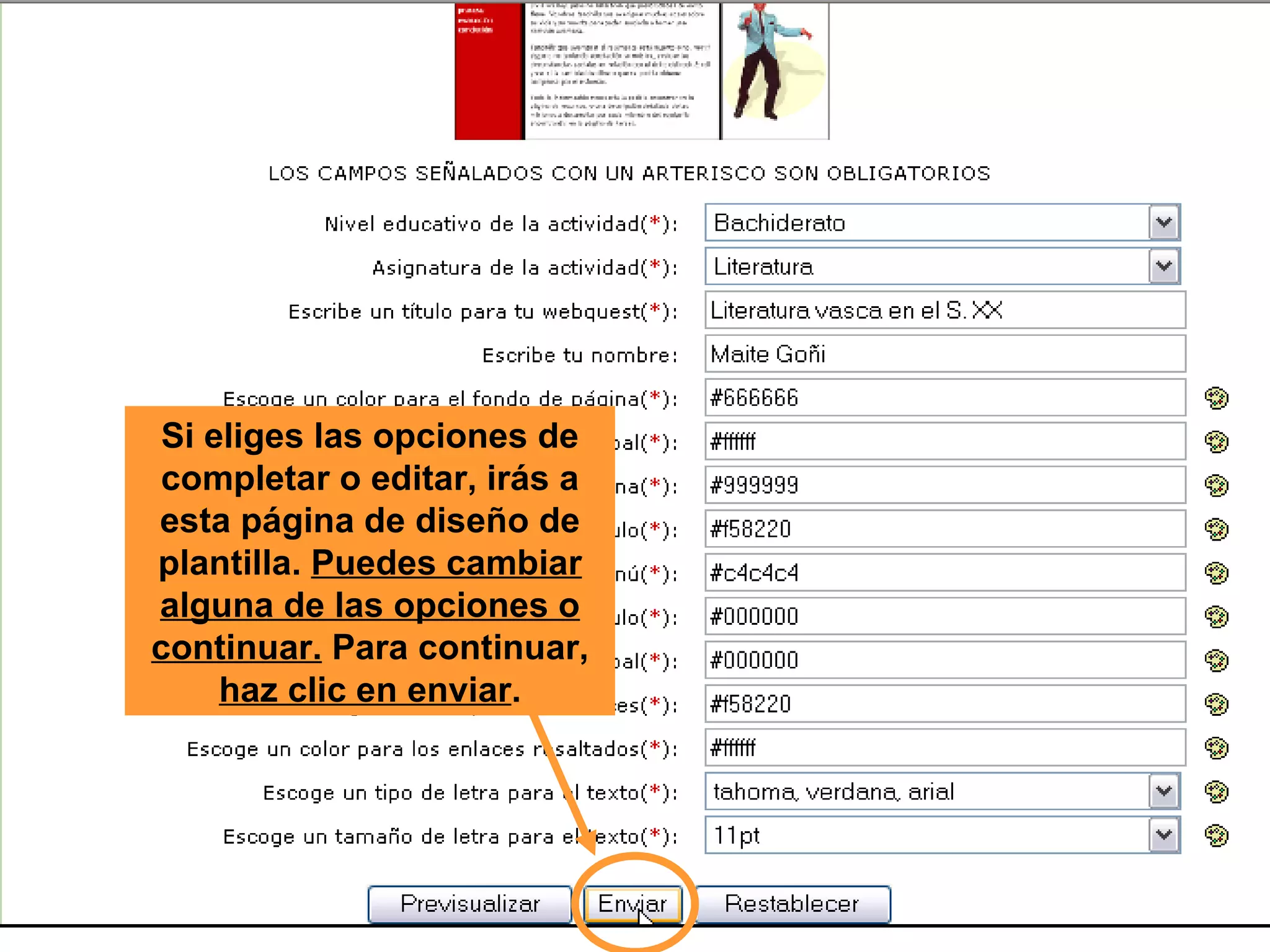 Si eliges las opciones de completar o editar, irás a esta página de diseño de plantilla.  Puedes cambiar alguna de las opciones o continuar.  Para continuar,  haz clic en enviar . 