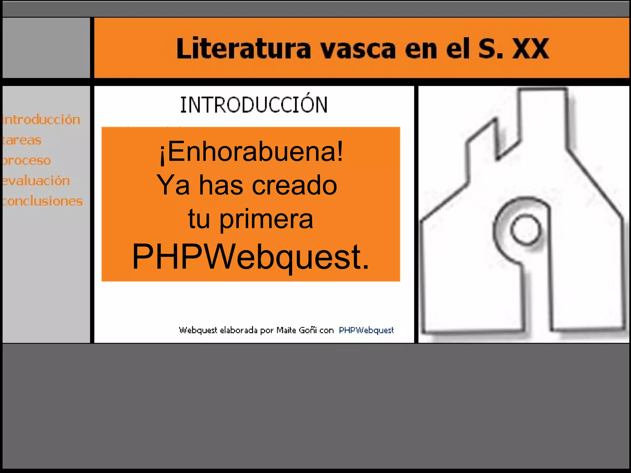¡Enhorabuena! Ya has creado  tu primera PHPWebquest. 
