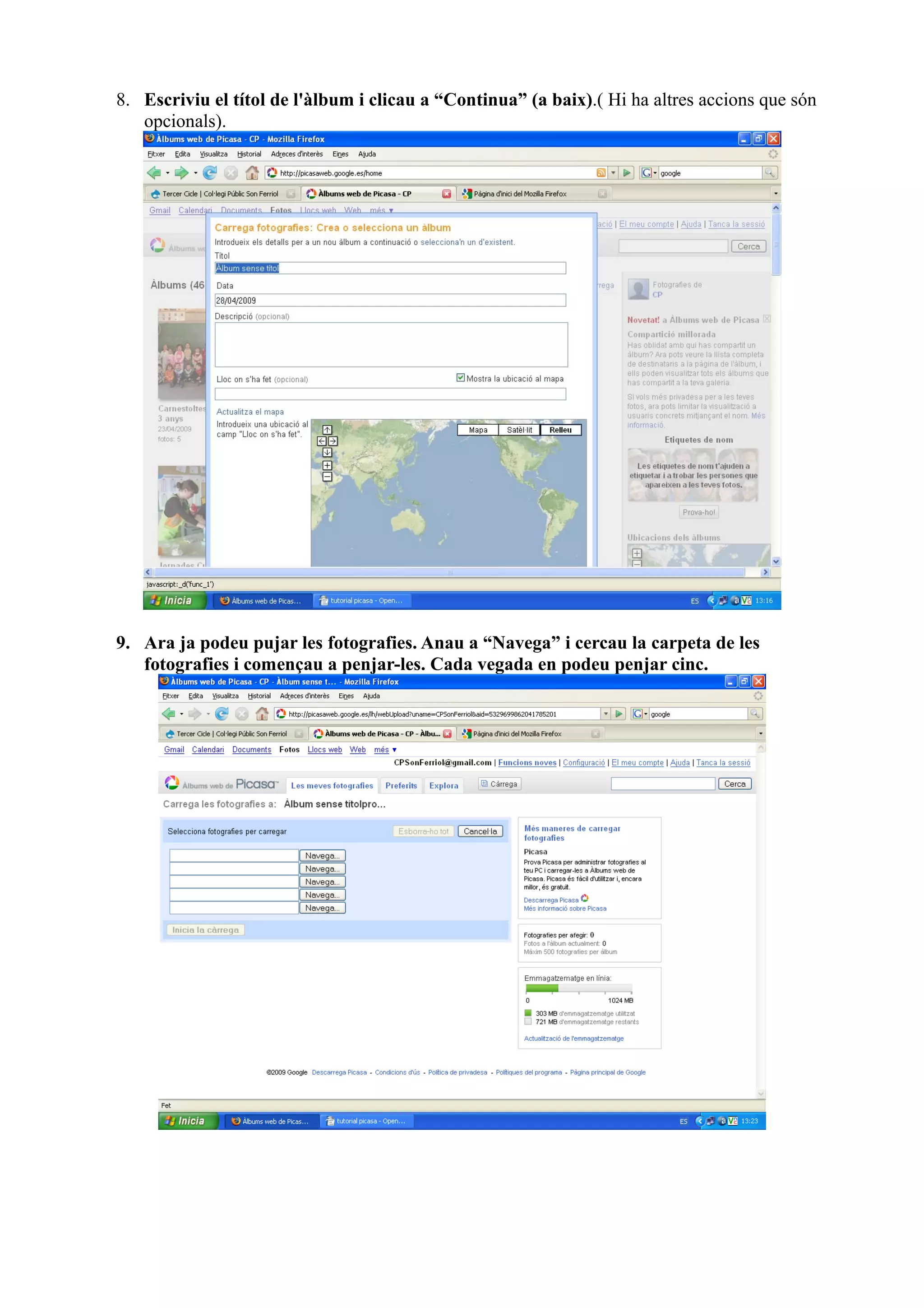 8. Escriviu el títol de l'àlbum i clicau a “Continua” (a baix).( Hi ha altres accions que són
opcionals).
9. Ara ja podeu pujar les fotografies. Anau a “Navega” i cercau la carpeta de les
fotografies i començau a penjar-les. Cada vegada en podeu penjar cinc.
 