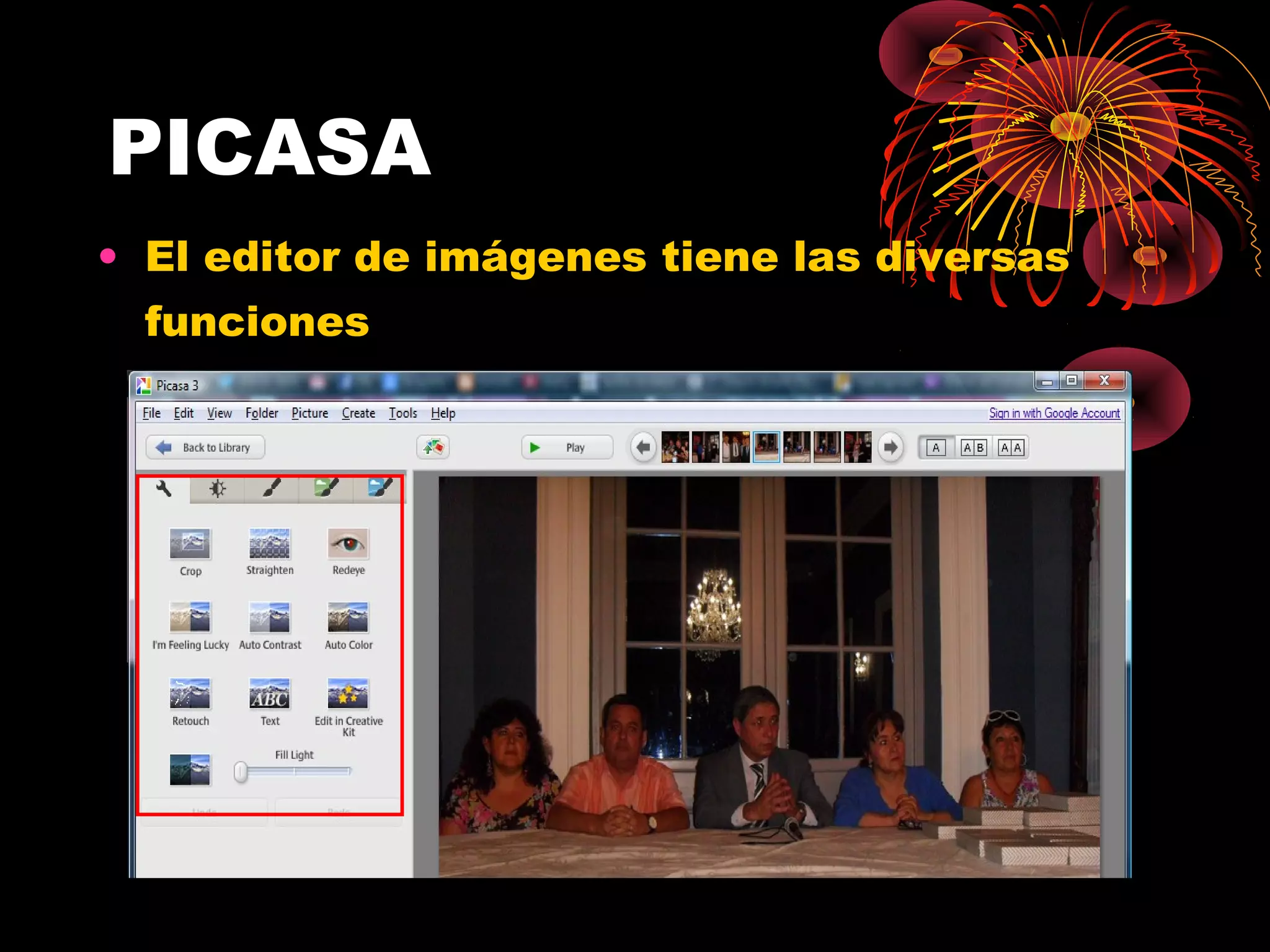 PICASA
• El editor de imágenes tiene las diversas
  funciones
 