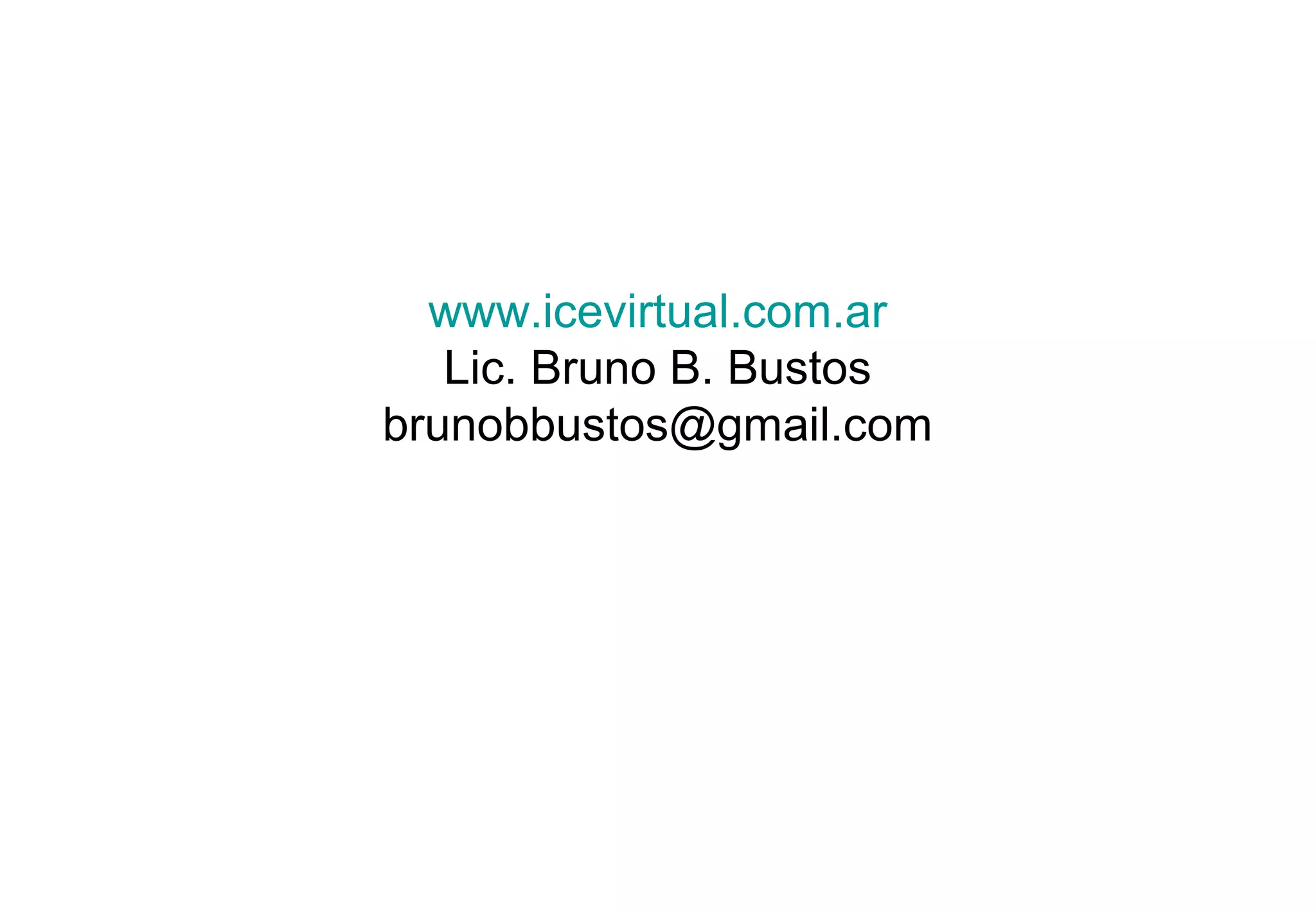 www.icevirtual.com.ar
Lic. Bruno B. Bustos
brunobbustos@gmail.com
 