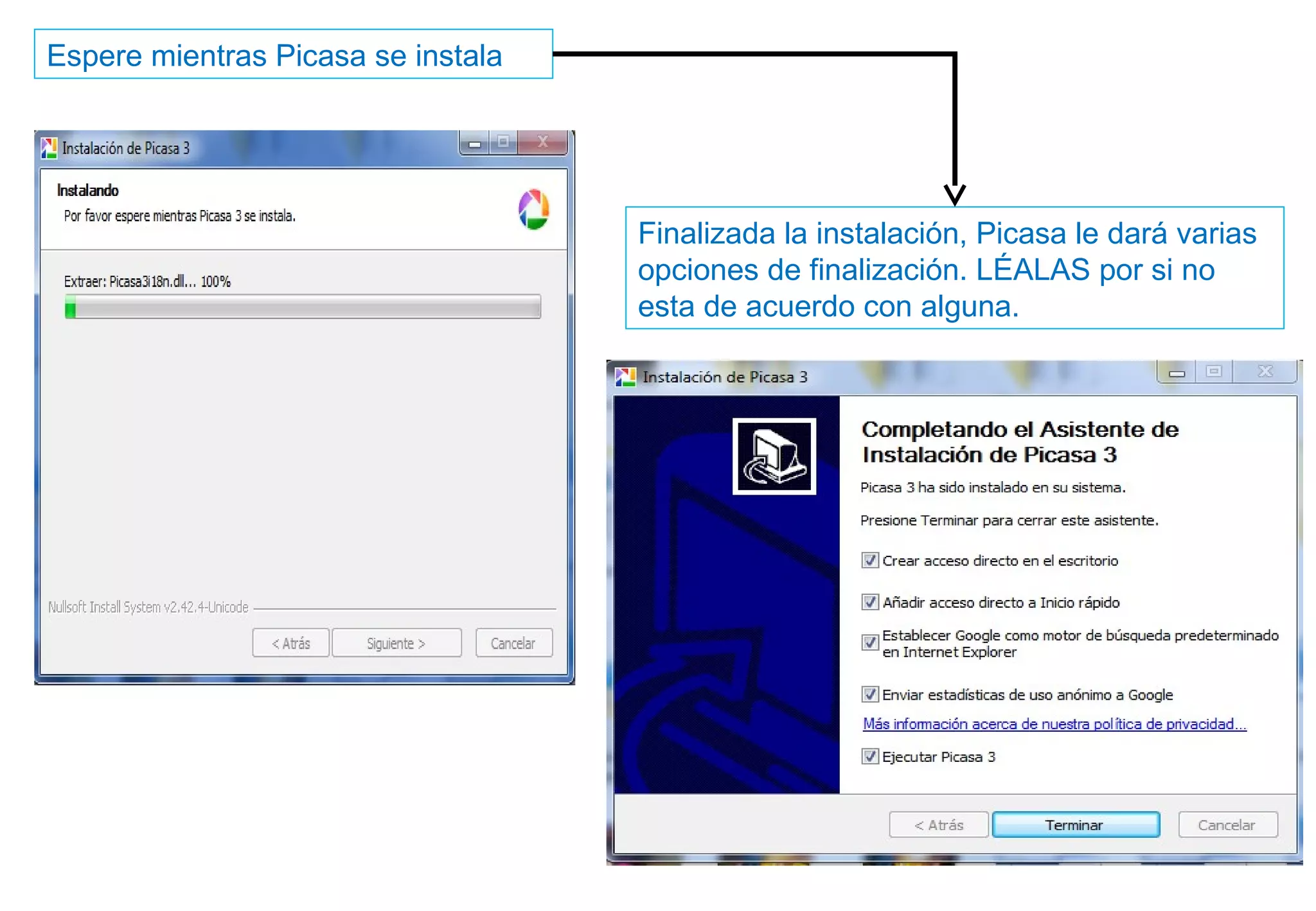 Espere mientras Picasa se instala
Finalizada la instalación, Picasa le dará varias
opciones de finalización. LÉALAS por si no
esta de acuerdo con alguna.
 