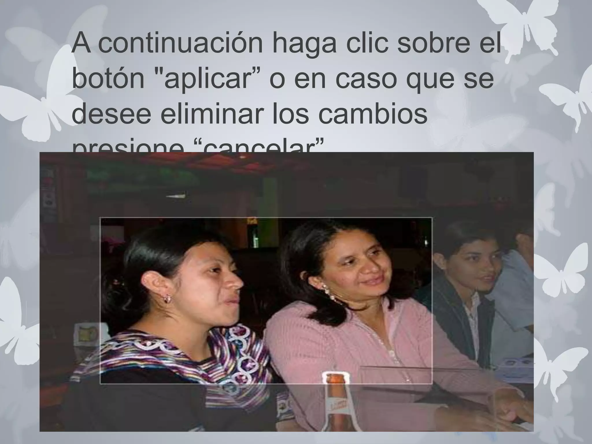 A continuación haga clic sobre el 
botón "aplicar” o en caso que se 
desee eliminar los cambios 
presione “cancelar”. 
 
 