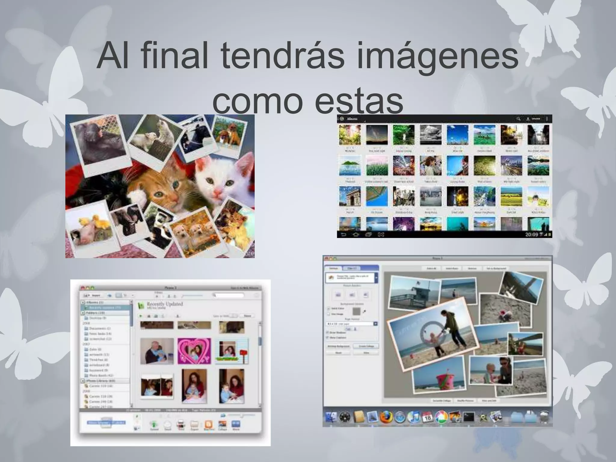 Al final tendrás imágenes 
como estas 
 