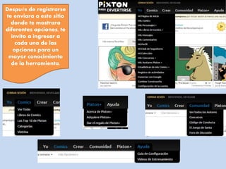 Después de registrarse 
te enviara a este sitio 
donde te mostrara 
diferentes opciones, te 
invito a ingresar a 
cada una de las 
opciones para un 
mayor conocimiento 
de la herramienta. 
 