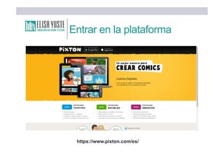 Entrar en la plataforma
https://www.pixton.com/es/
