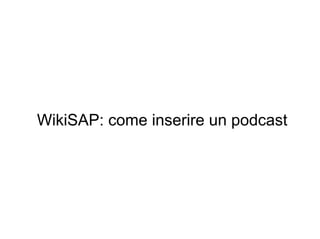 WikiSAP: come inserire un podcast
 
