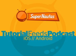 TutorialFeedsPodcastiOS // Android
 