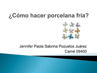 Jennifer Paola Sabrina Pozuelos Juárez 
Carné 09400 
 