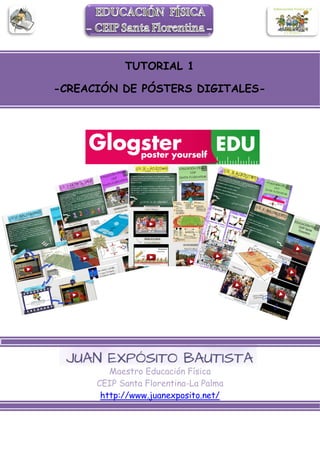 Maestro Educación Física
CEIP Santa Florentina-La Palma
http://www.juanexposito.net/
TUTORIAL 1
-CREACIÓN DE PÓSTERS DIGITALES-
 