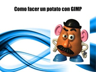 Como facer un potato con GIMP 