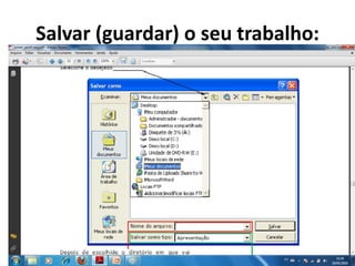Salvar (guardar) o seu trabalho:
Profª Márcia Mendes
 